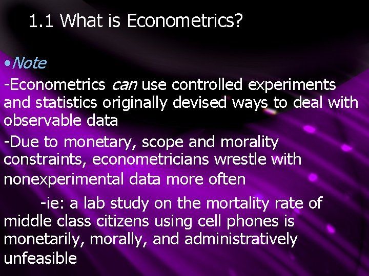 1. 1 What is Econometrics? • Note -Econometrics can use controlled experiments and statistics