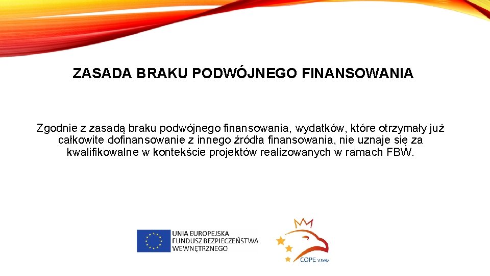 ZASADA BRAKU PODWÓJNEGO FINANSOWANIA Zgodnie z zasadą braku podwójnego finansowania, wydatków, które otrzymały już