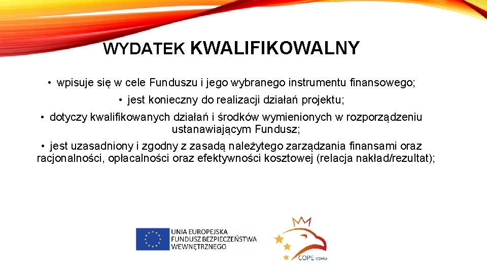 WYDATEK KWALIFIKOWALNY • wpisuje się w cele Funduszu i jego wybranego instrumentu finansowego; •