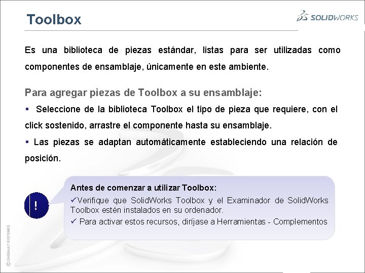 Toolbox Es una biblioteca de piezas estándar, listas para ser utilizadas como componentes de