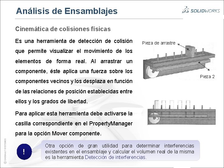 Análisis de Ensamblajes Cinemática de colisiones físicas Es una herramienta de detección de colisión