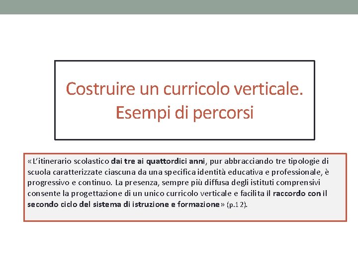 Costruire un curricolo verticale. Esempi di percorsi «L’itinerario scolastico dai tre ai quattordici anni,