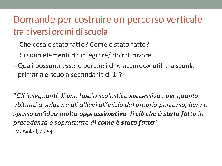 Domande per costruire un percorso verticale tra diversi ordini di scuola - Che cosa