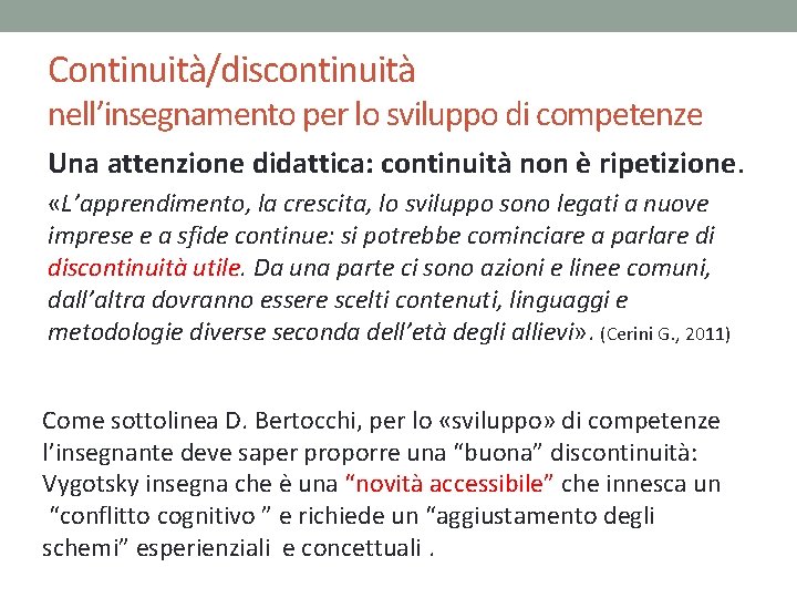 Continuità/discontinuità nell’insegnamento per lo sviluppo di competenze Una attenzione didattica: continuità non è ripetizione.