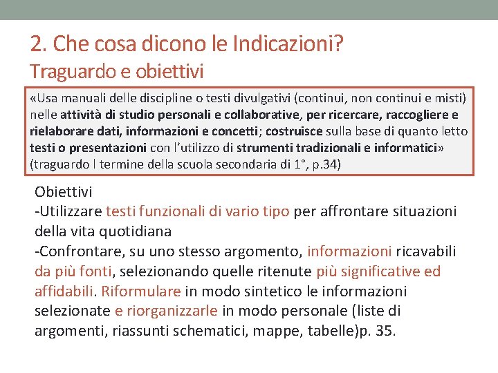 2. Che cosa dicono le Indicazioni? Traguardo e obiettivi «Usa manuali delle discipline o