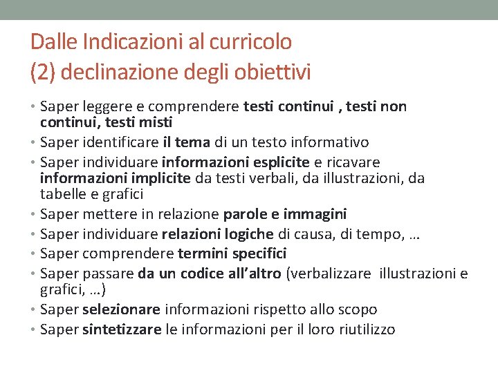 Dalle Indicazioni al curricolo (2) declinazione degli obiettivi • Saper leggere e comprendere testi