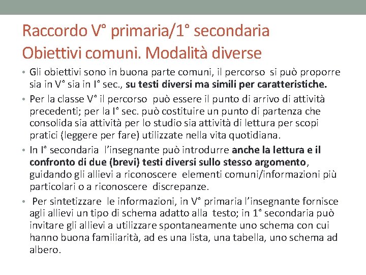 Raccordo V° primaria/1° secondaria Obiettivi comuni. Modalità diverse • Gli obiettivi sono in buona