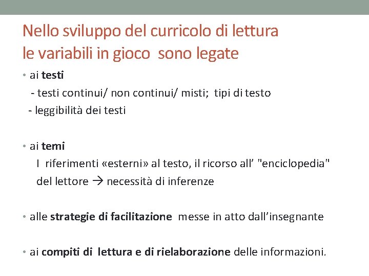 Nello sviluppo del curricolo di lettura le variabili in gioco sono legate • ai