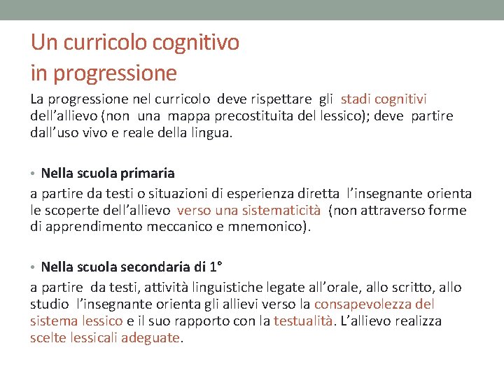 Un curricolo cognitivo in progressione La progressione nel curricolo deve rispettare gli stadi cognitivi
