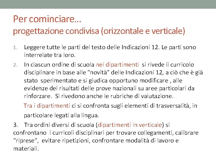 Per cominciare… progettazione condivisa (orizzontale e verticale) Leggere tutte le parti del testo delle