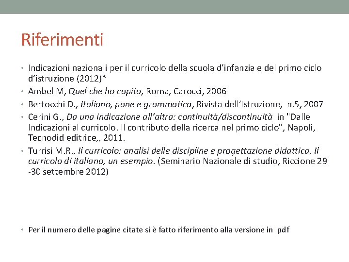 Riferimenti • Indicazioni nazionali per il curricolo della scuola d’infanzia e del primo ciclo