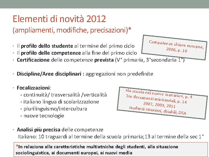 Elementi di novità 2012 (ampliamenti, modifiche, precisazioni)* Competen ze chiave eu ropee, 2 006,