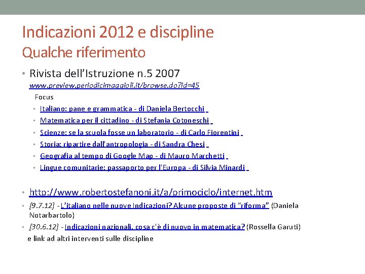 Indicazioni 2012 e discipline Qualche riferimento • Rivista dell’Istruzione n. 5 2007 www. preview.