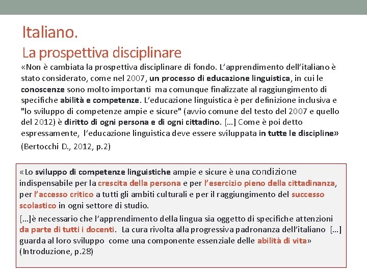 Italiano. La prospettiva disciplinare «Non è cambiata la prospettiva disciplinare di fondo. L’apprendimento dell’italiano