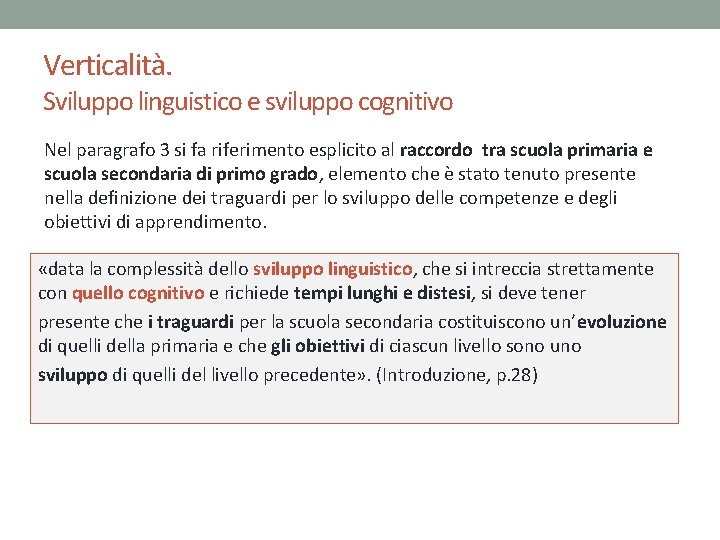 Verticalità. Sviluppo linguistico e sviluppo cognitivo Nel paragrafo 3 si fa riferimento esplicito al