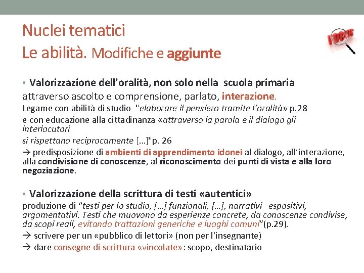 Nuclei tematici Le abilità. Modifiche e aggiunte • Valorizzazione dell’oralità, non solo nella scuola