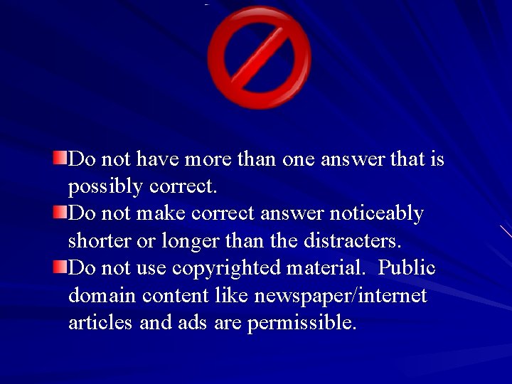 Do not have more than one answer that is possibly correct. Do not make