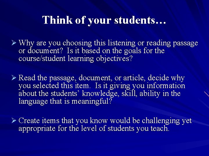 Think of your students… Ø Why are you choosing this listening or reading passage