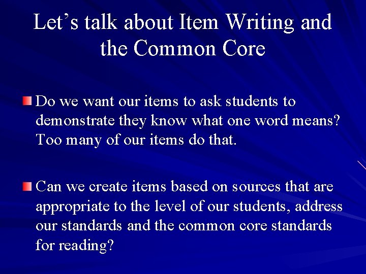 Let’s talk about Item Writing and the Common Core Do we want our items