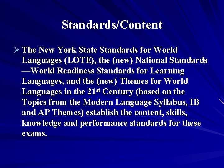 Standards/Content Ø The New York State Standards for World Languages (LOTE), the (new) National