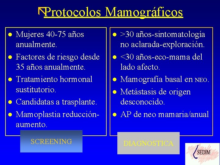 ãProtocolos Mamográficos l l l Mujeres 40 -75 años anualmente. Factores de riesgo desde