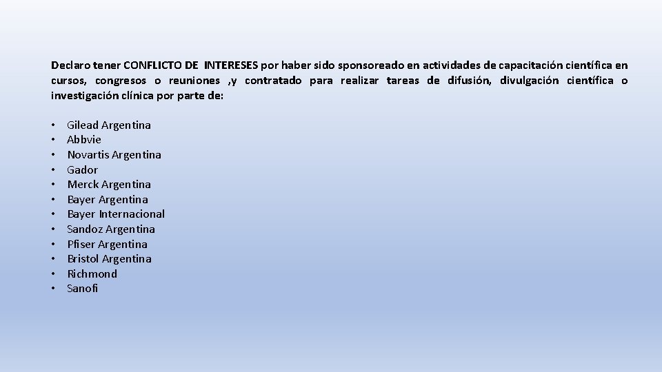 Declaro tener CONFLICTO DE INTERESES por haber sido sponsoreado en actividades de capacitación científica