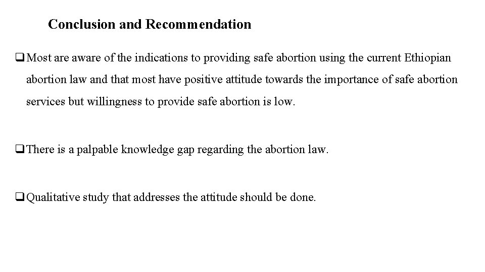 Conclusion and Recommendation q. Most are aware of the indications to providing safe abortion