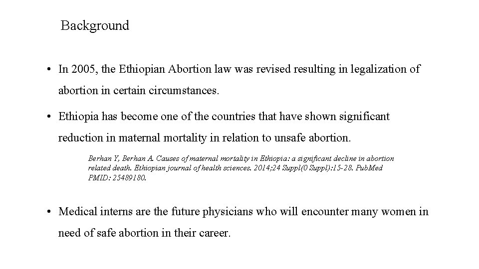 Background • In 2005, the Ethiopian Abortion law was revised resulting in legalization of