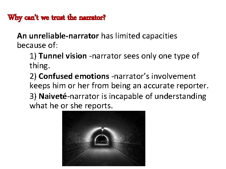 Why can’t we trust the narrator? An unreliable-narrator has limited capacities because of: 1)
