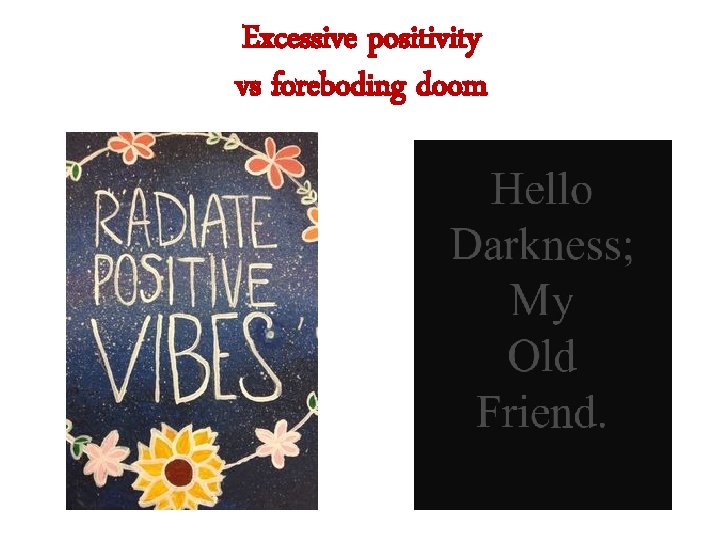 Excessive positivity vs foreboding doom 