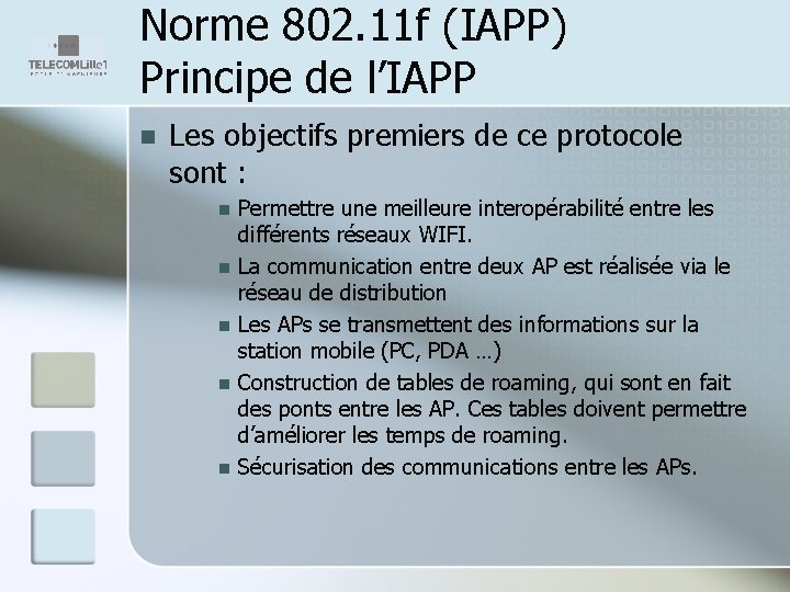 Norme 802. 11 f (IAPP) Principe de l’IAPP n Les objectifs premiers de ce