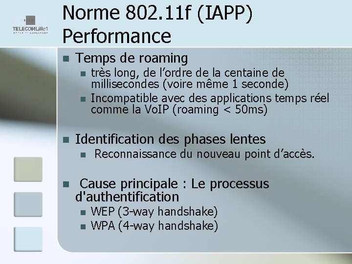 Norme 802. 11 f (IAPP) Performance n Temps de roaming n n n Identification