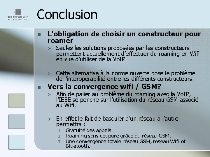 Conclusion n n L'obligation de choisir un constructeur pour roamer Ø Seules solutions proposées