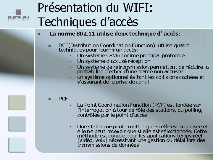 Présentation du WIFI: Techniques d’accès n La norme 802. 11 utilise deux technique d’