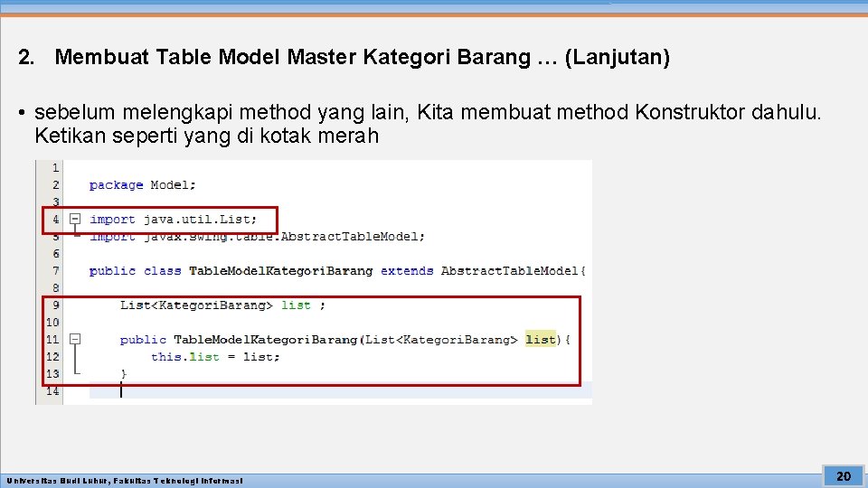 2. Membuat Table Model Master Kategori Barang … (Lanjutan) • sebelum melengkapi method yang