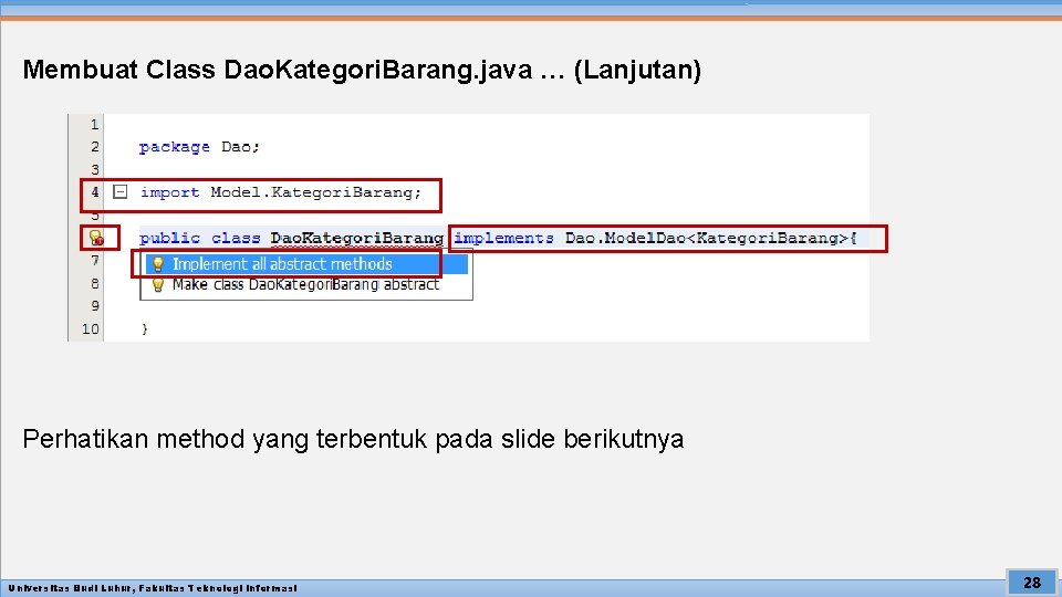 Membuat Class Dao. Kategori. Barang. java … (Lanjutan) Perhatikan method yang terbentuk pada slide