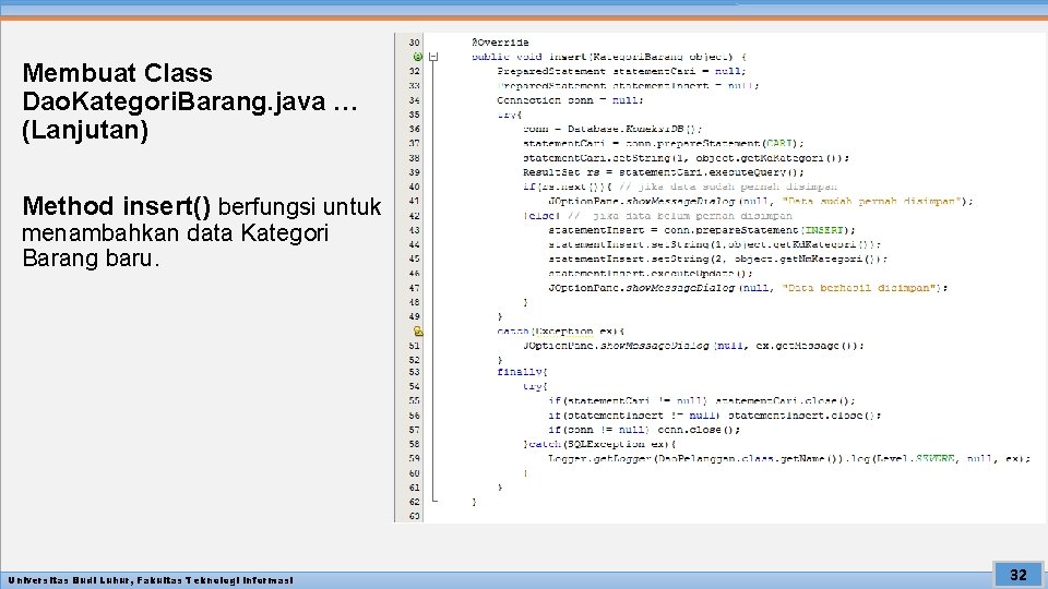 Membuat Class Dao. Kategori. Barang. java … (Lanjutan) Method insert() berfungsi untuk menambahkan data