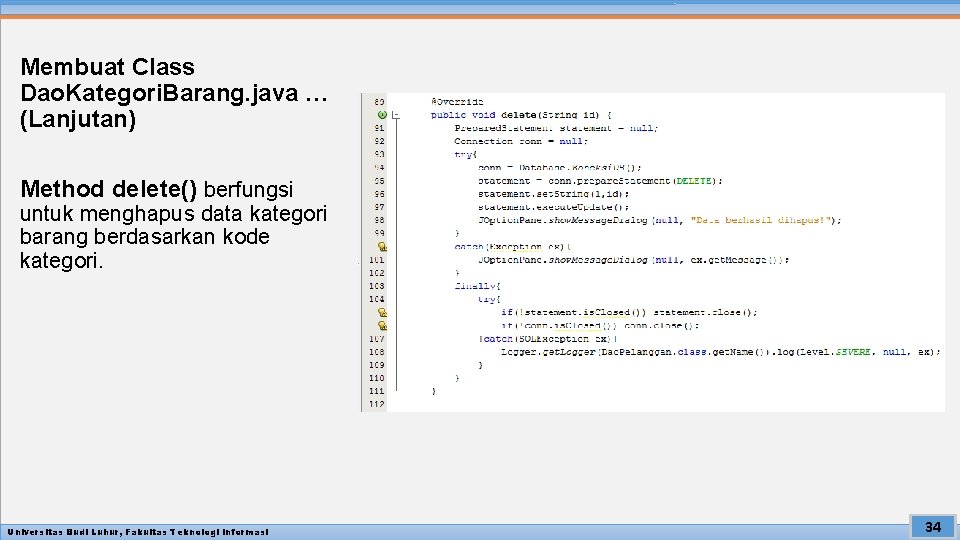 Membuat Class Dao. Kategori. Barang. java … (Lanjutan) Method delete() berfungsi untuk menghapus data