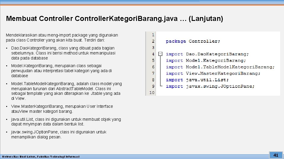 Membuat Controller. Kategori. Barang. java … (Lanjutan) Mendeklarasikan atau meng-import package yang digunakan pada