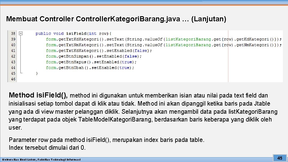 Membuat Controller. Kategori. Barang. java … (Lanjutan) Method isi. Field(), method ini digunakan untuk
