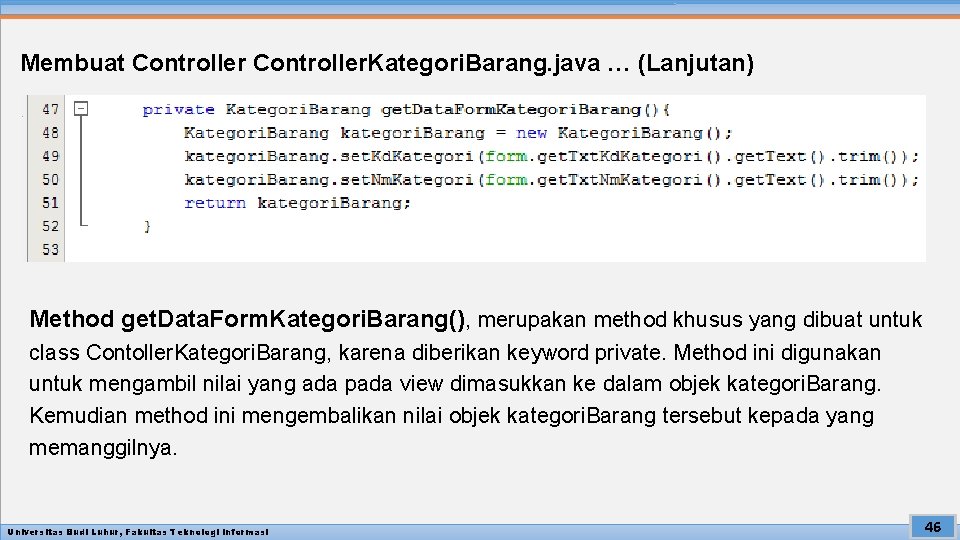 Membuat Controller. Kategori. Barang. java … (Lanjutan) Method get. Data. Form. Kategori. Barang(), merupakan