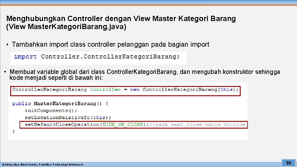 Menghubungkan Controller dengan View Master Kategori Barang (View Master. Kategori. Barang. java) • Tambahkan
