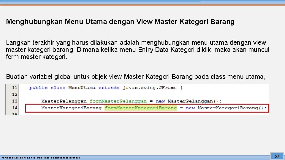 Menghubungkan Menu Utama dengan View Master Kategori Barang Langkah terakhir yang harus dilakukan adalah
