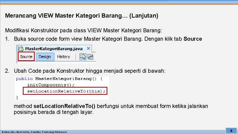 Merancang VIEW Master Kategori Barang… (Lanjutan) Modifikasi Konstruktor pada class VIEW Master Kategori Barang: