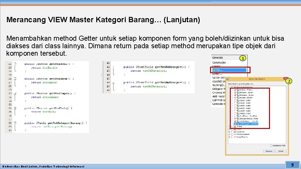 Merancang VIEW Master Kategori Barang… (Lanjutan) Menambahkan method Getter untuk setiap komponen form yang