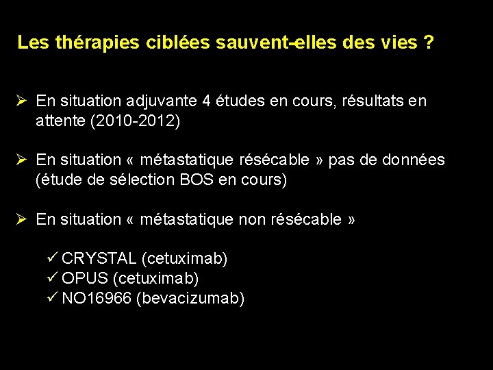 Les thérapies ciblées sauvent-elles des vies ? Ø En situation adjuvante 4 études en