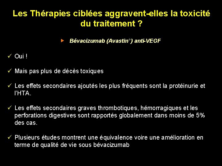 Les Thérapies ciblées aggravent-elles la toxicité du traitement ? Bévacizumab (Avastin°) anti-VEGF ü Oui