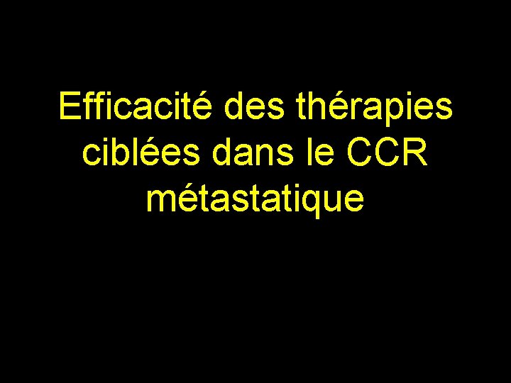 Efficacité des thérapies ciblées dans le CCR métastatique 