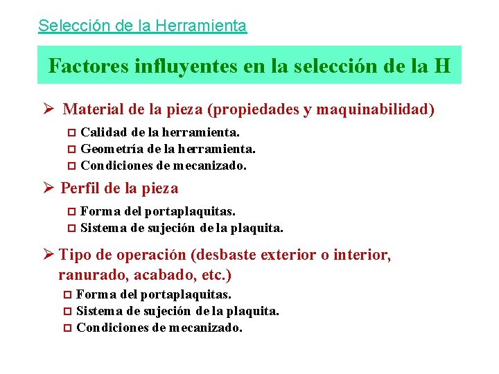 Selección de la Herramienta Factores influyentes en la selección de la H Ø Material