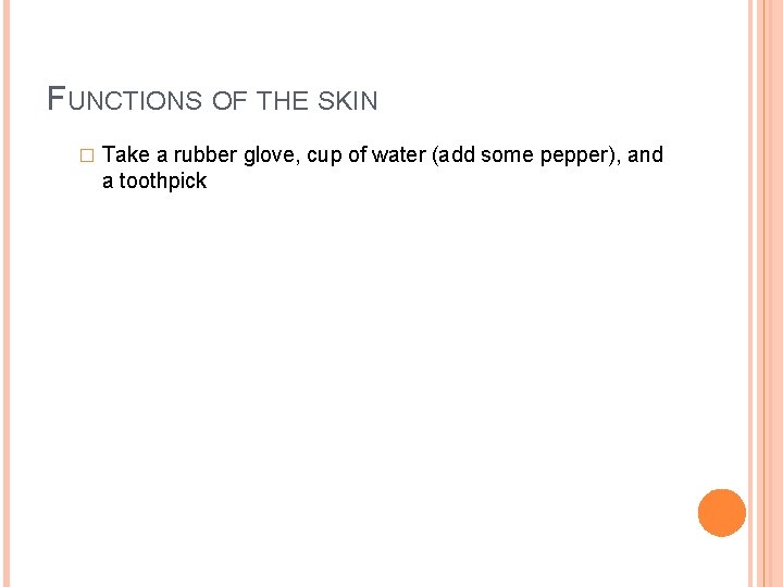 FUNCTIONS OF THE SKIN � Take a rubber glove, cup of water (add some